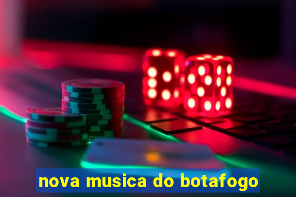 nova musica do botafogo